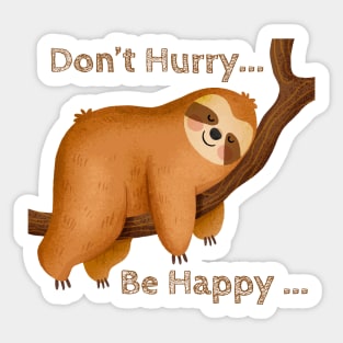 Sloth - Don't Hurry Be Happy Sticker